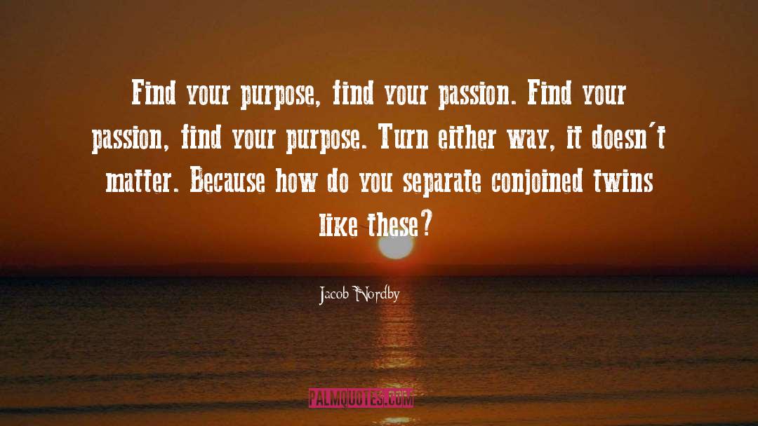 Find Your Passion quotes by Jacob Nordby