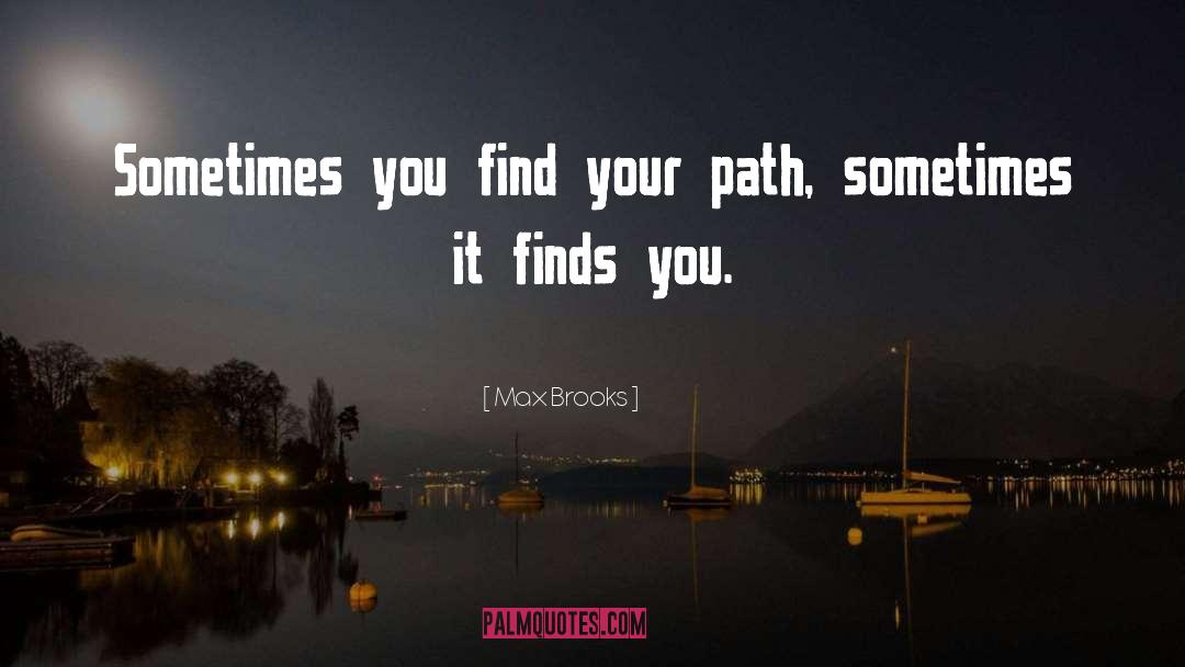 Find Your Path quotes by Max Brooks