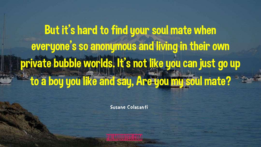 Find Your Soul quotes by Susane Colasanti