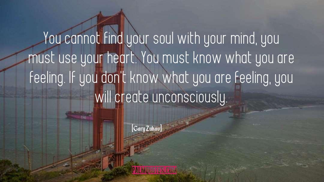 Find Your Soul quotes by Gary Zukav