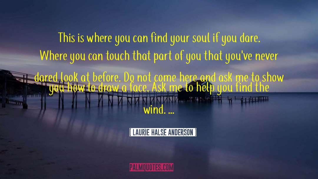 Find Your Soul quotes by Laurie Halse Anderson