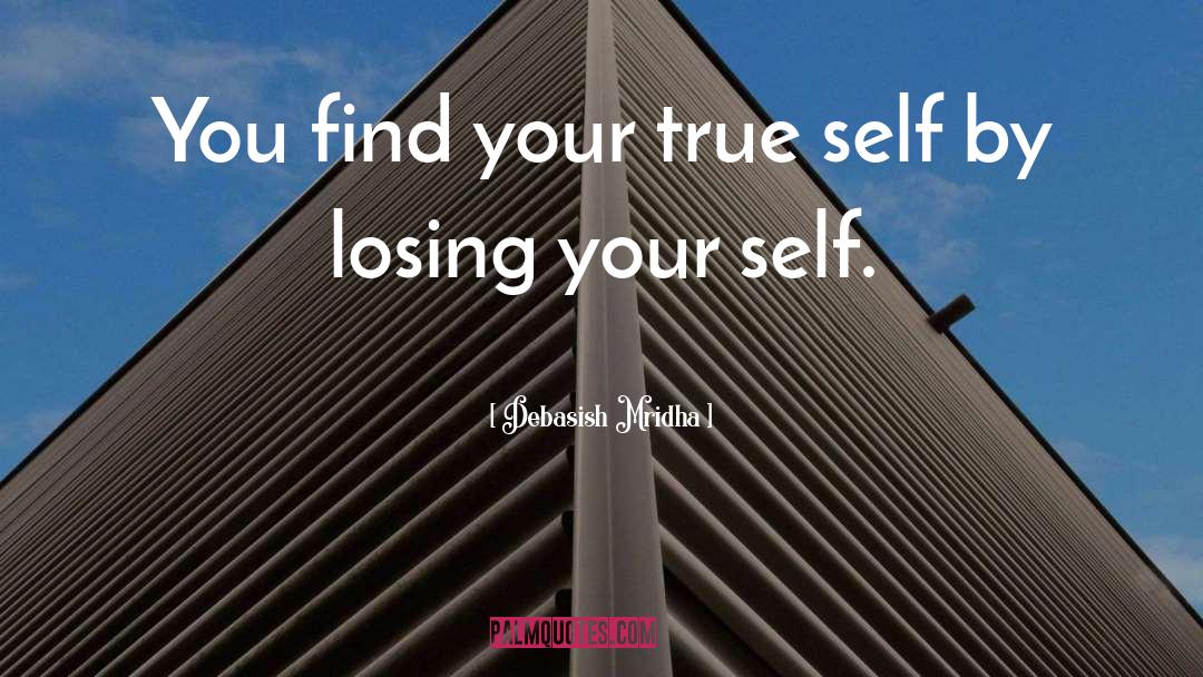 Find Your True Self quotes by Debasish Mridha