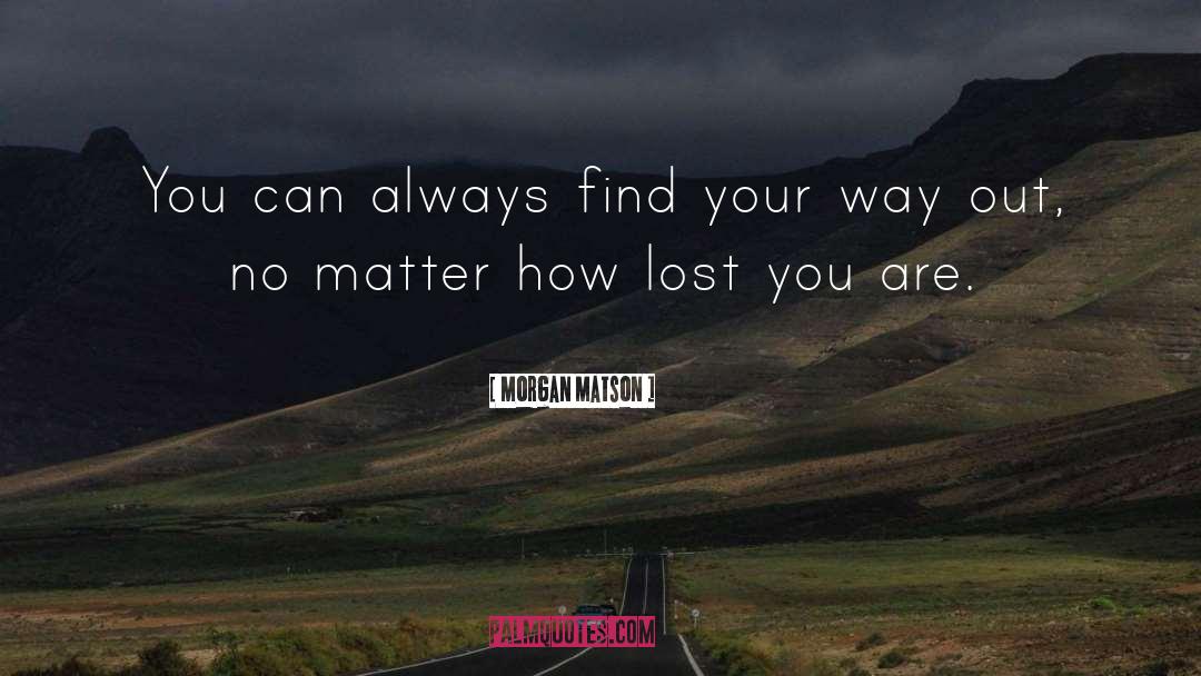 Find Your Way quotes by Morgan Matson