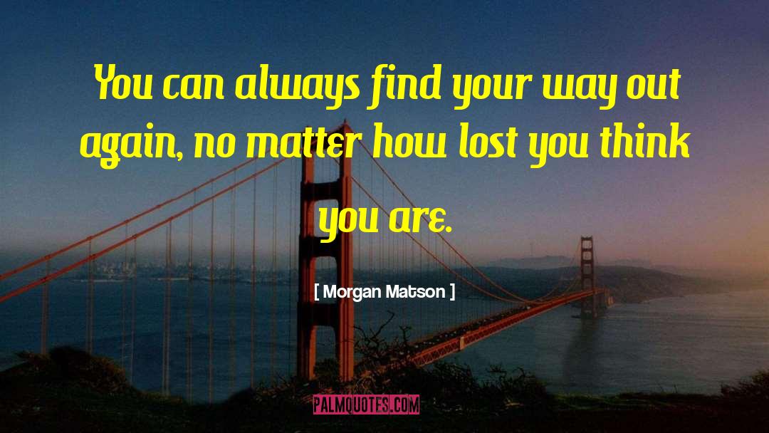 Find Your Way quotes by Morgan Matson