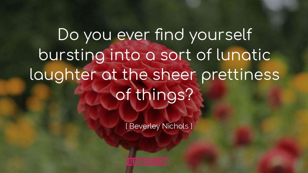 Find Yourself quotes by Beverley Nichols