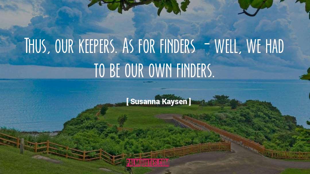 Finders quotes by Susanna Kaysen