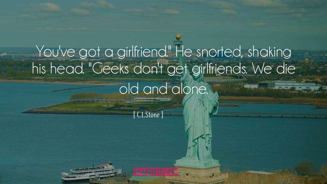 Finding A Girlfriend quotes by C.L.Stone