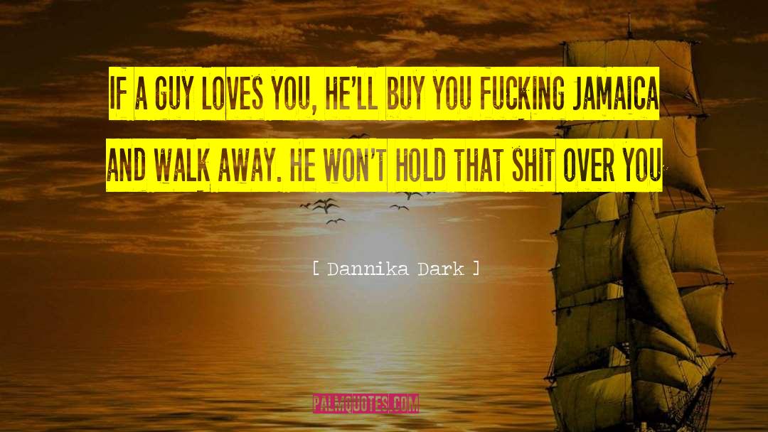 Finding A Guy That Loves You quotes by Dannika Dark