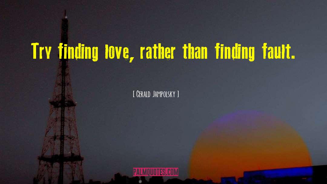 Finding A Guy That Loves You quotes by Gerald Jampolsky