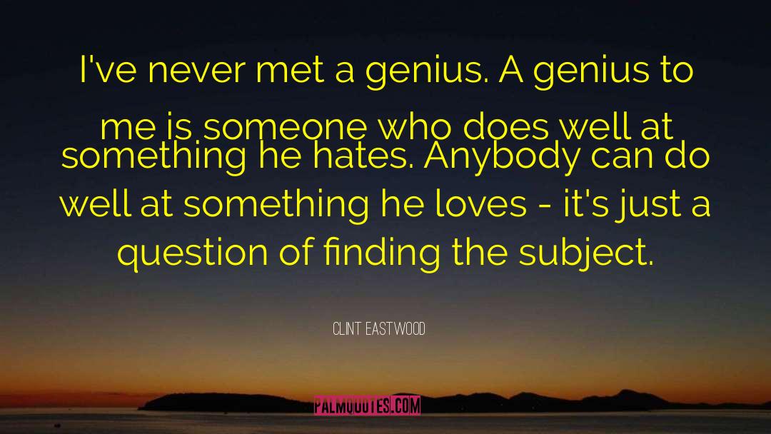 Finding A Guy That Loves You quotes by Clint Eastwood