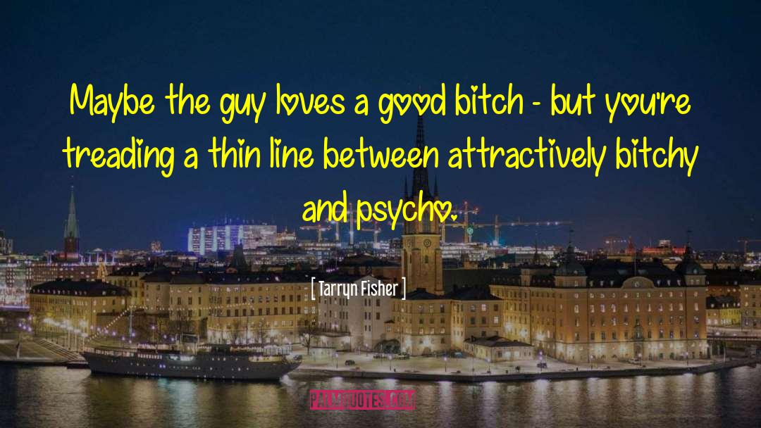 Finding A Guy That Loves You quotes by Tarryn Fisher