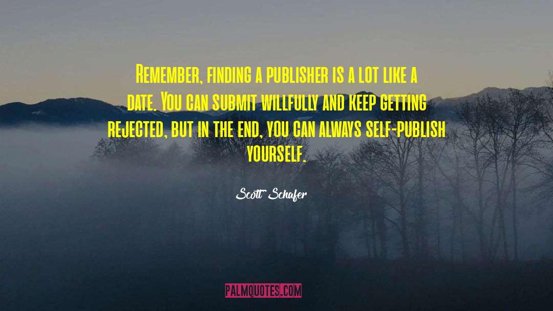 Finding A Publisher quotes by Scott Schafer