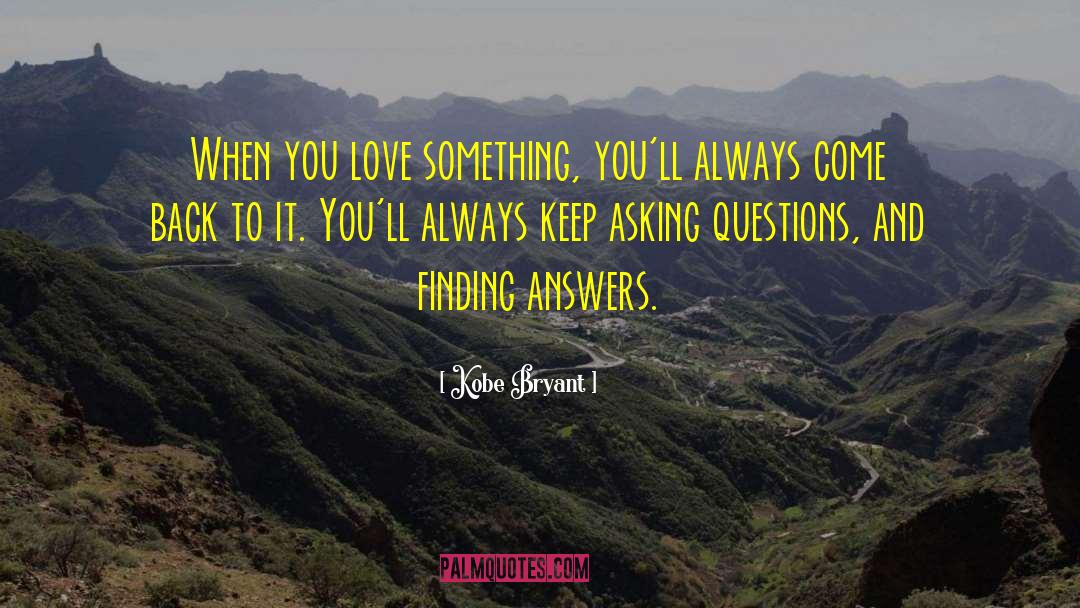 Finding Answers quotes by Kobe Bryant