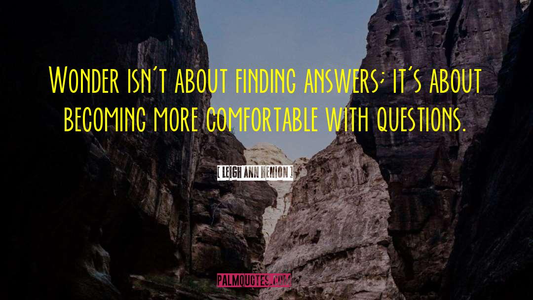 Finding Answers quotes by Leigh Ann Henion