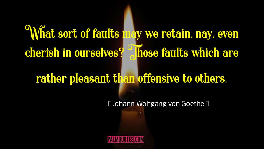 Finding Faults In Others quotes by Johann Wolfgang Von Goethe