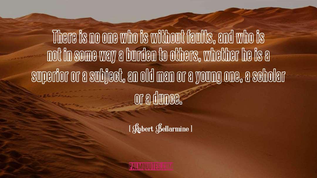 Finding Faults In Others quotes by Robert Bellarmine
