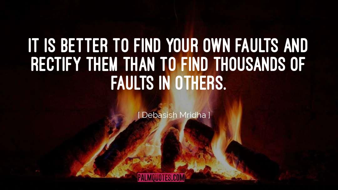 Finding Faults In Others quotes by Debasish Mridha