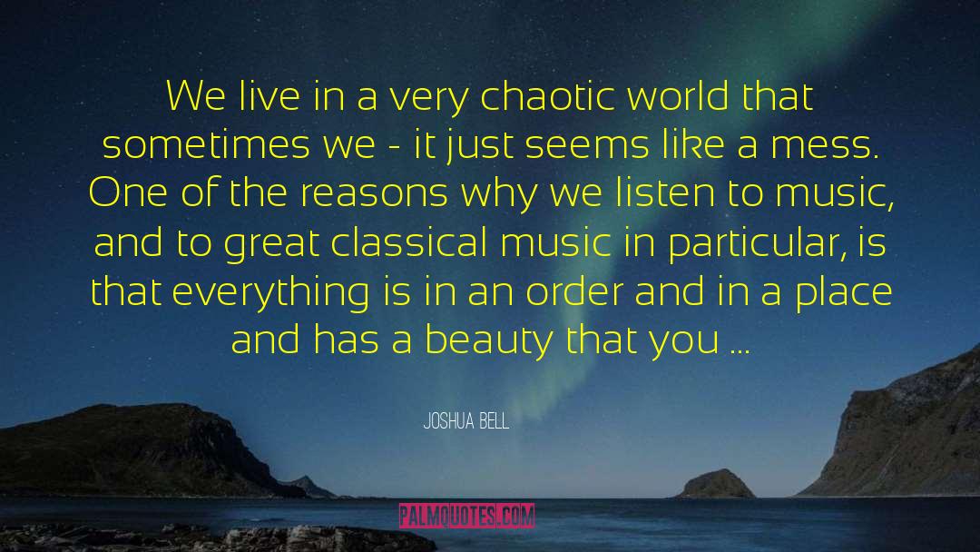 Finding God In A Chaotic World quotes by Joshua Bell