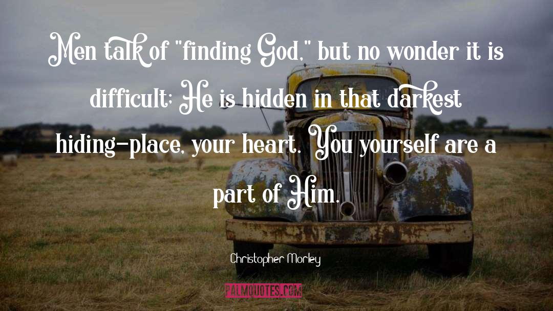 Finding God quotes by Christopher Morley