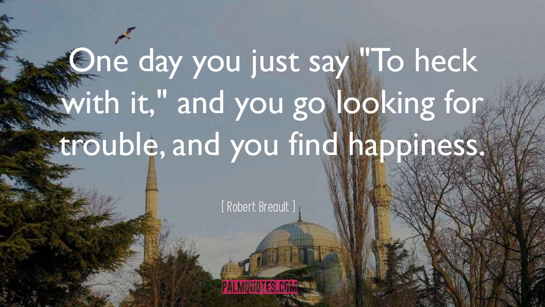 Finding Happiness quotes by Robert Breault