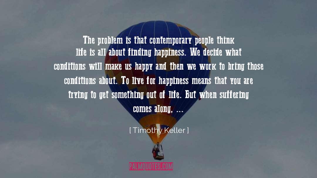 Finding Happiness quotes by Timothy Keller