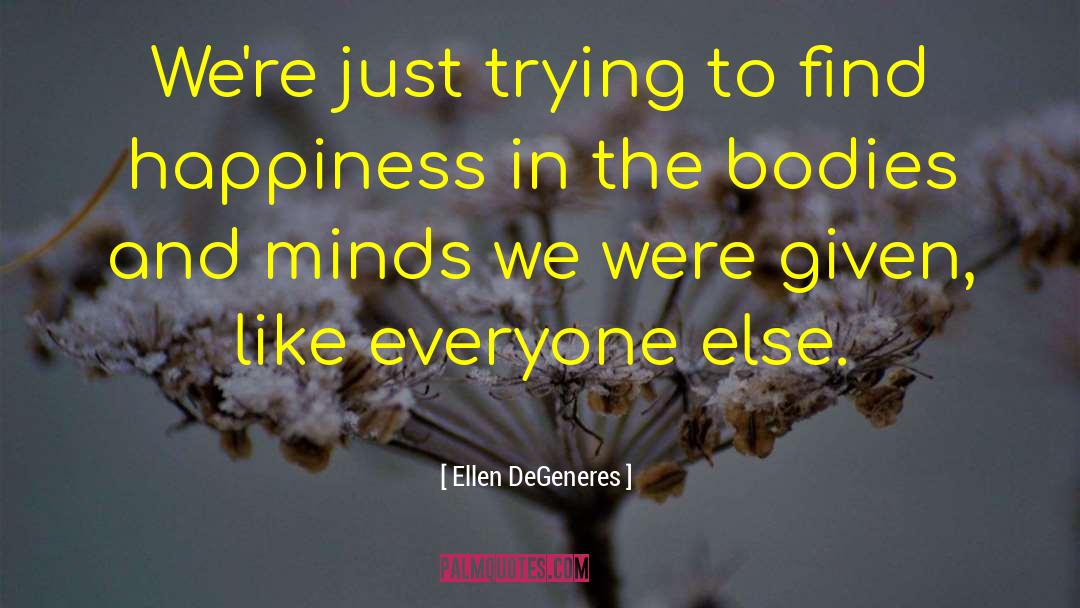 Finding Happiness quotes by Ellen DeGeneres
