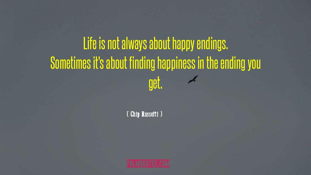 Finding Happiness quotes by Chip Rossetti
