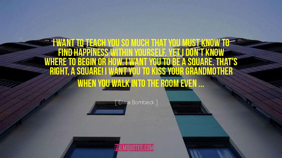 Finding Happiness Within Yourself quotes by Erma Bombeck