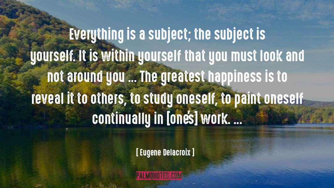 Finding Happiness Within Yourself quotes by Eugene Delacroix