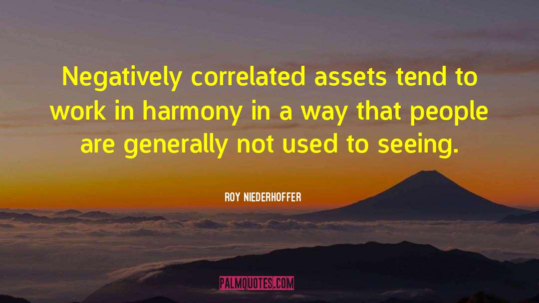 Finding Harmony quotes by Roy Niederhoffer