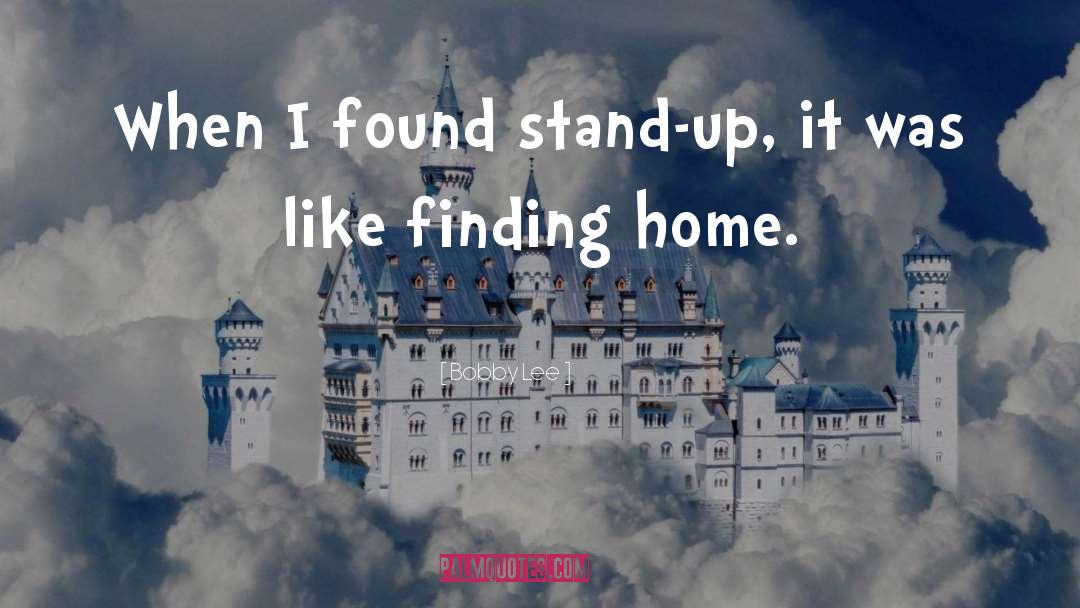 Finding Home quotes by Bobby Lee