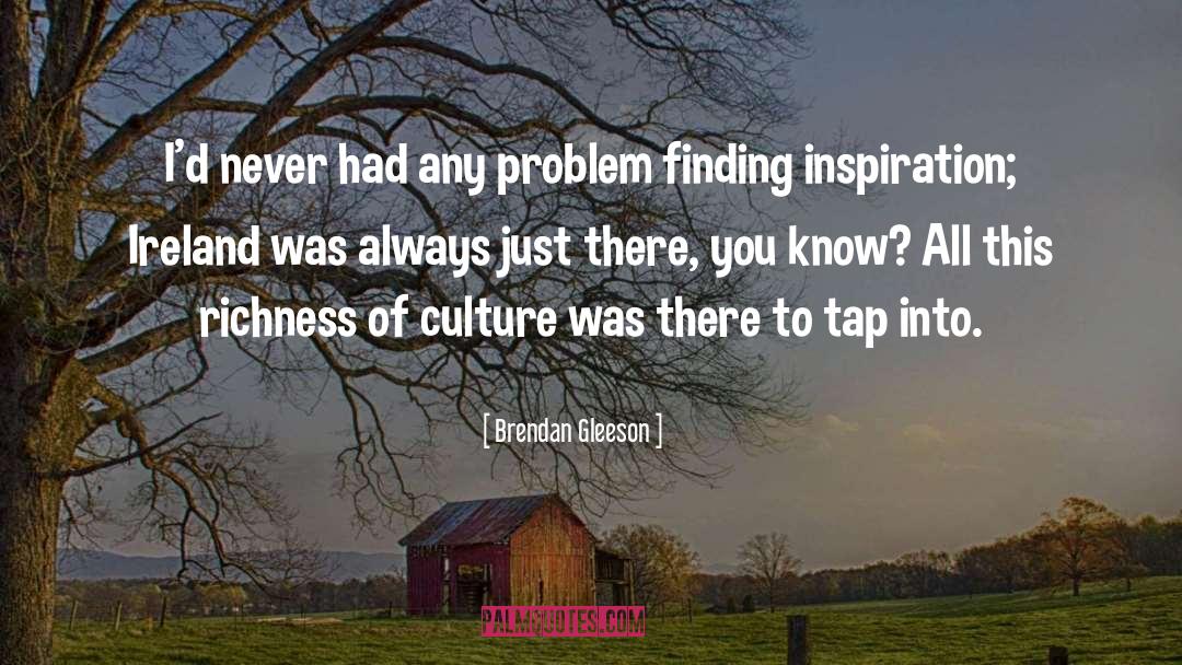 Finding Inspiration quotes by Brendan Gleeson