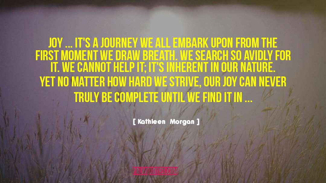 Finding Joy In The Journey quotes by Kathleen  Morgan