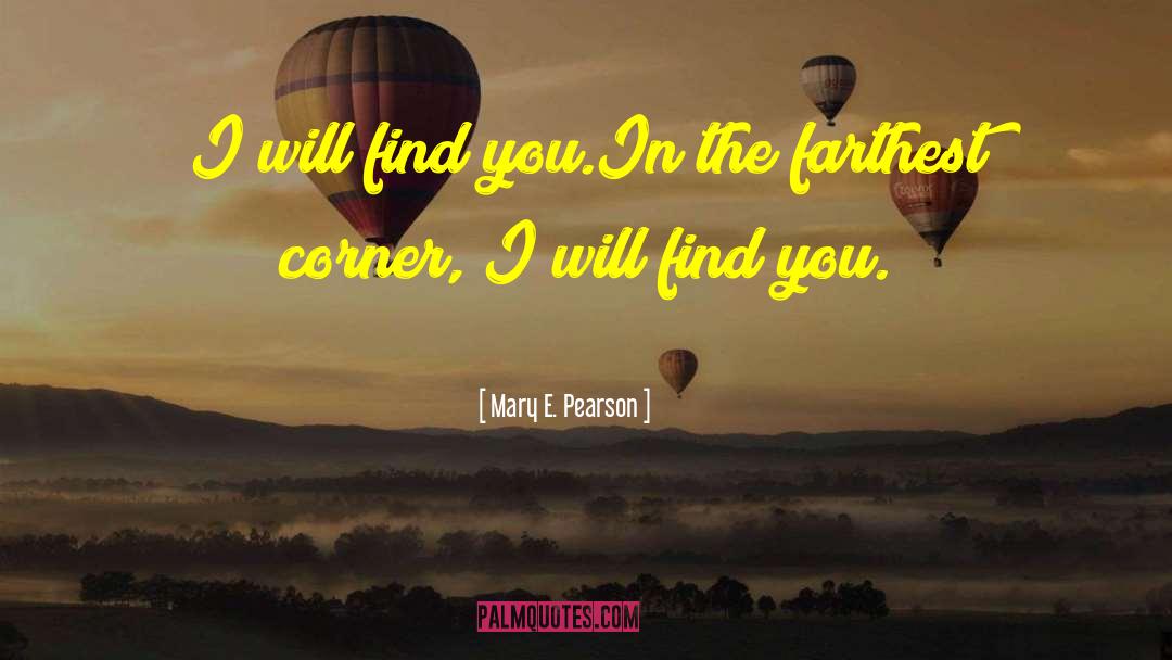 Finding Love quotes by Mary E. Pearson