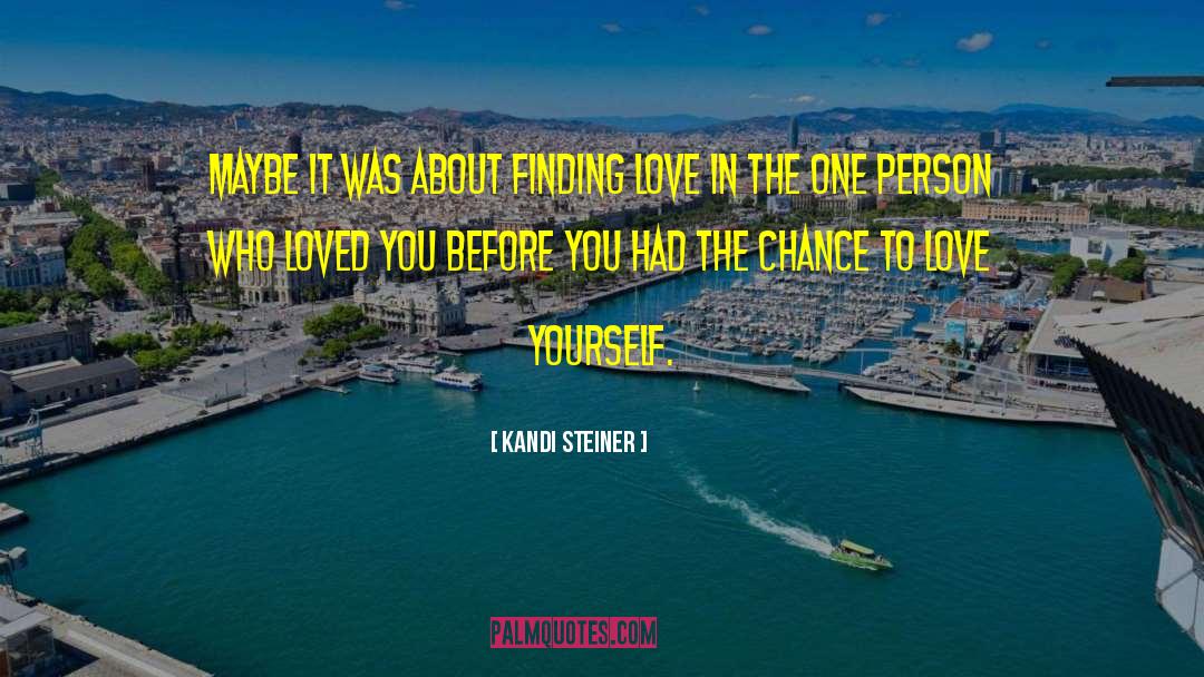 Finding Love quotes by Kandi Steiner