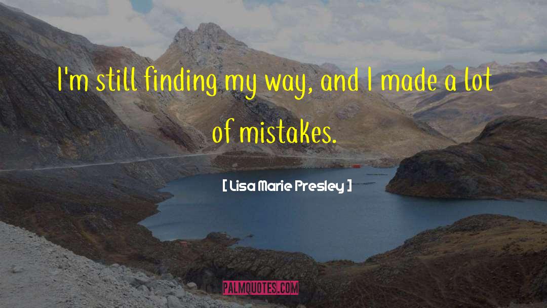 Finding My Way quotes by Lisa Marie Presley