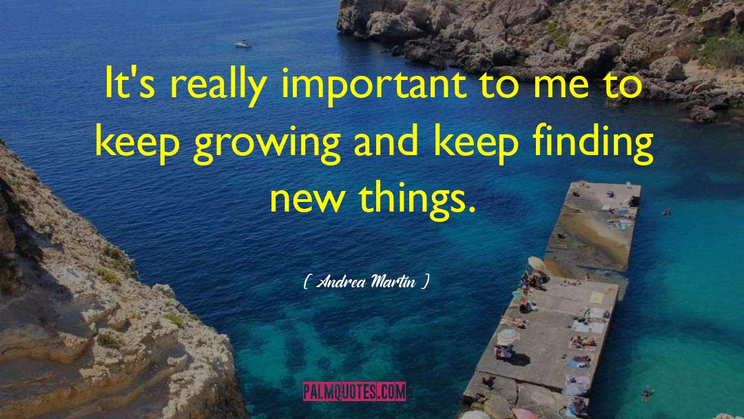 Finding New Places quotes by Andrea Martin