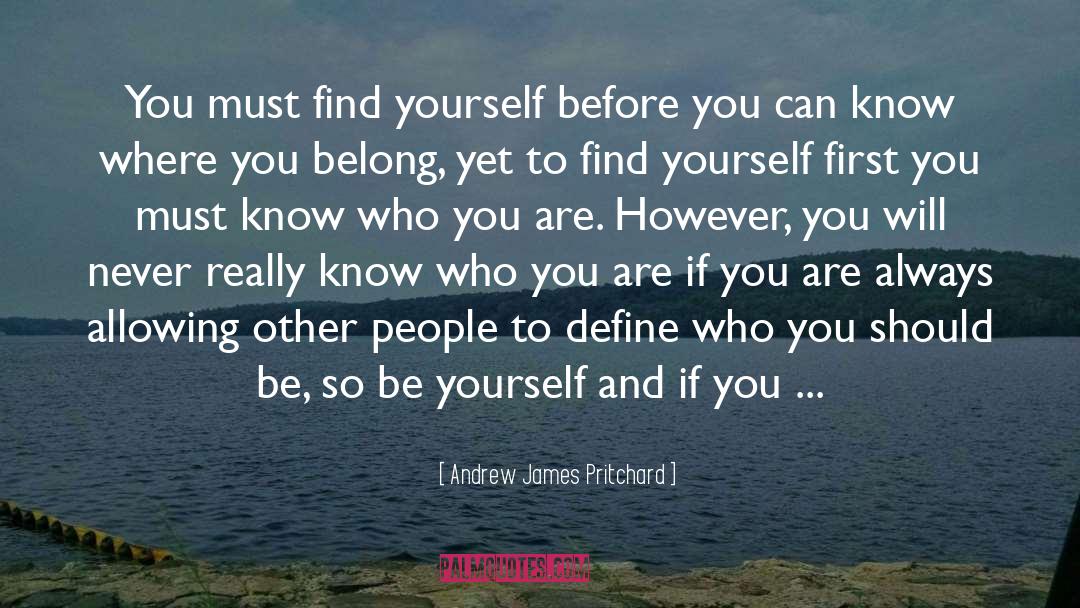 Finding Oneself quotes by Andrew James Pritchard