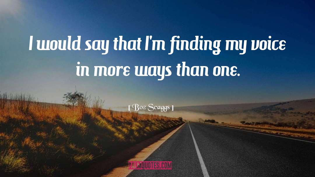 Finding Oneself quotes by Boz Scaggs