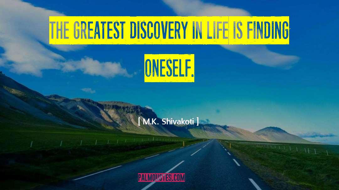 Finding Oneself quotes by M.K. Shivakoti