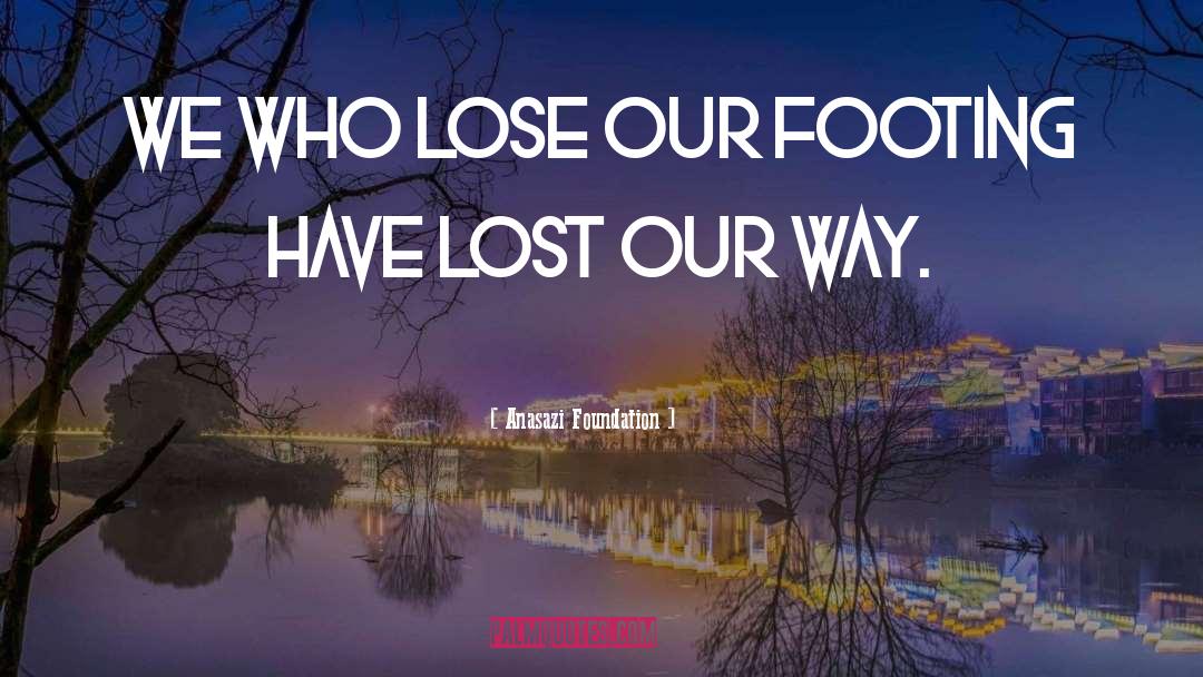Finding Our Place In Life quotes by Anasazi Foundation