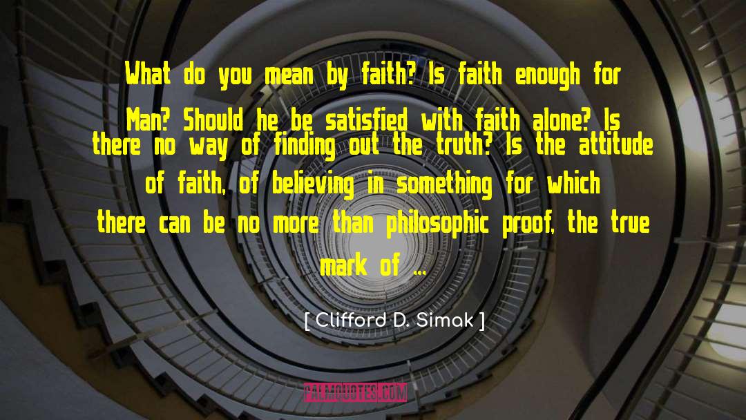 Finding Out The Truth quotes by Clifford D. Simak