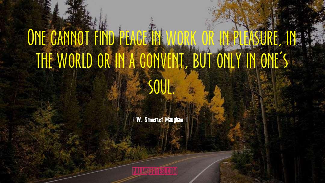 Finding Peace In Silence quotes by W. Somerset Maugham