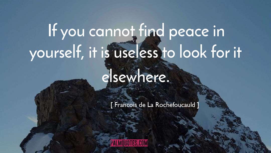 Finding Peace quotes by Francois De La Rochefoucauld