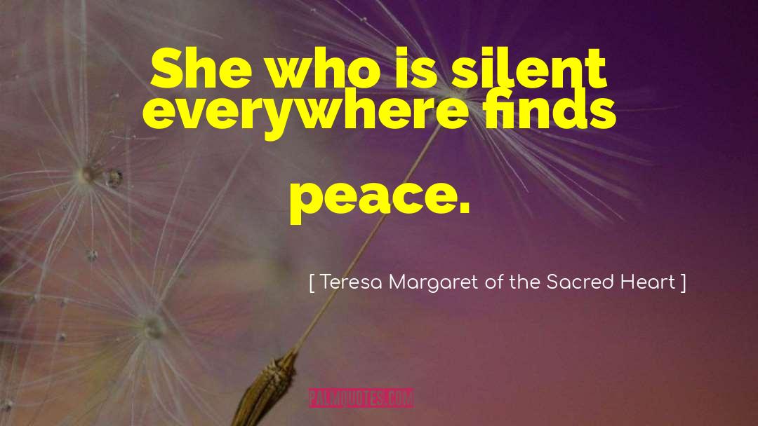 Finding Peace quotes by Teresa Margaret Of The Sacred Heart