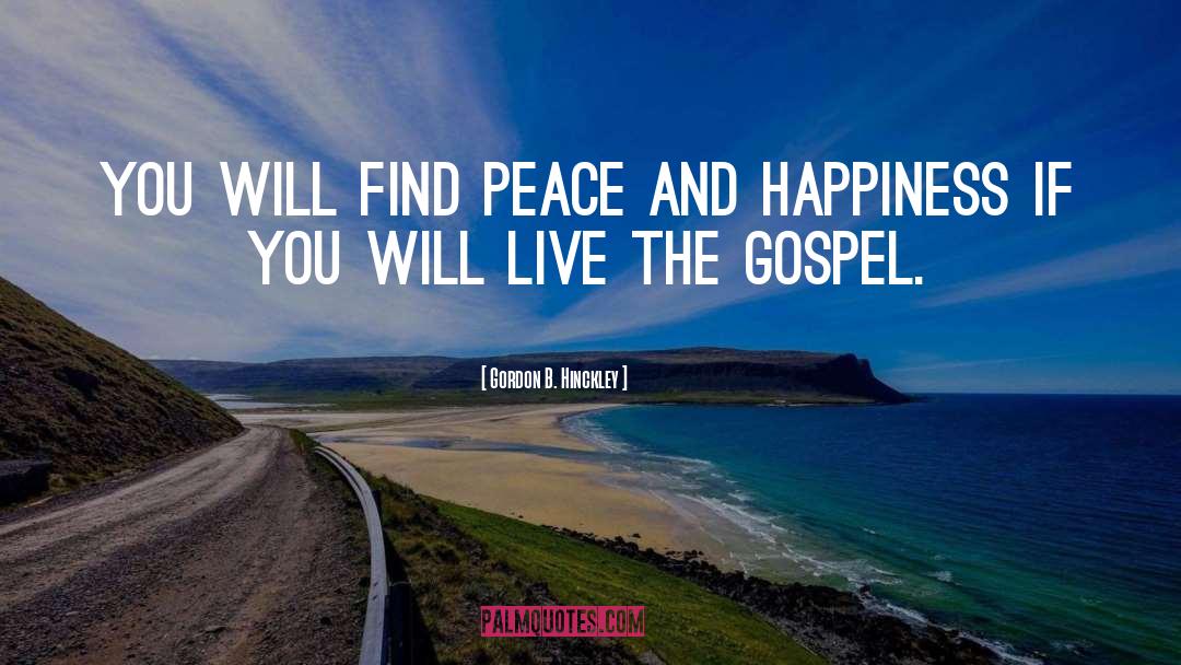 Finding Peace quotes by Gordon B. Hinckley