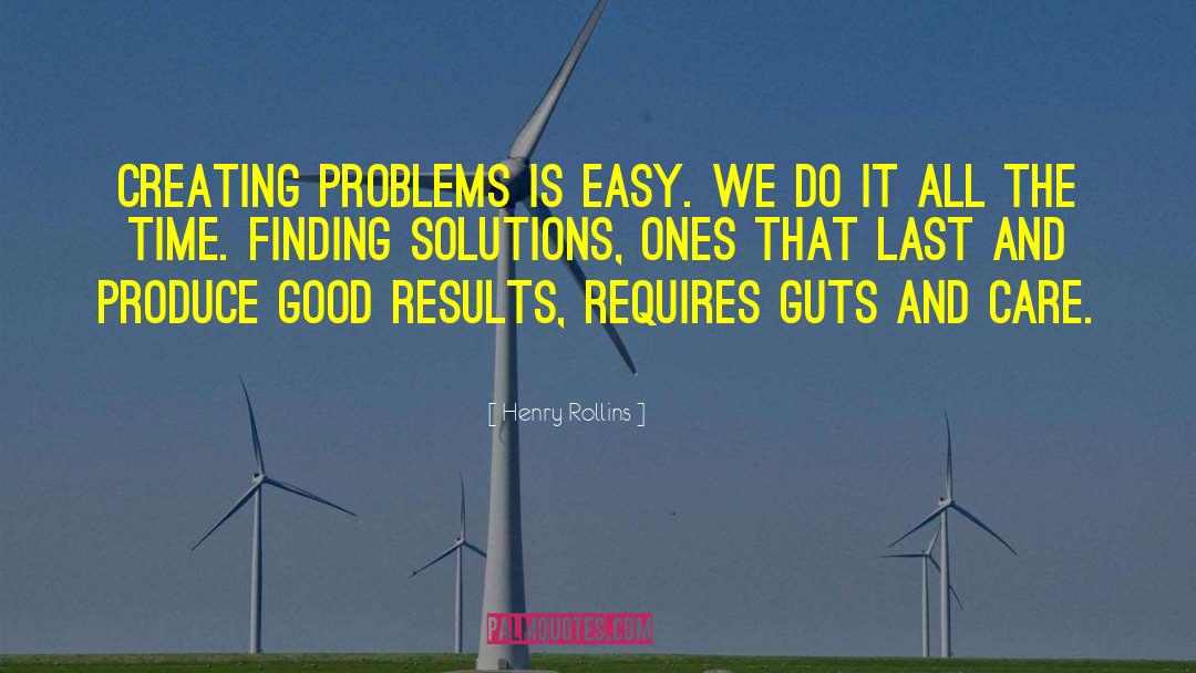 Finding Solutions quotes by Henry Rollins