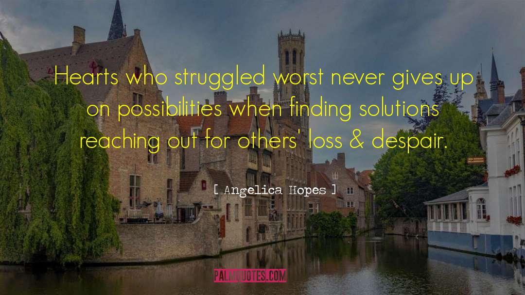 Finding Solutions quotes by Angelica Hopes