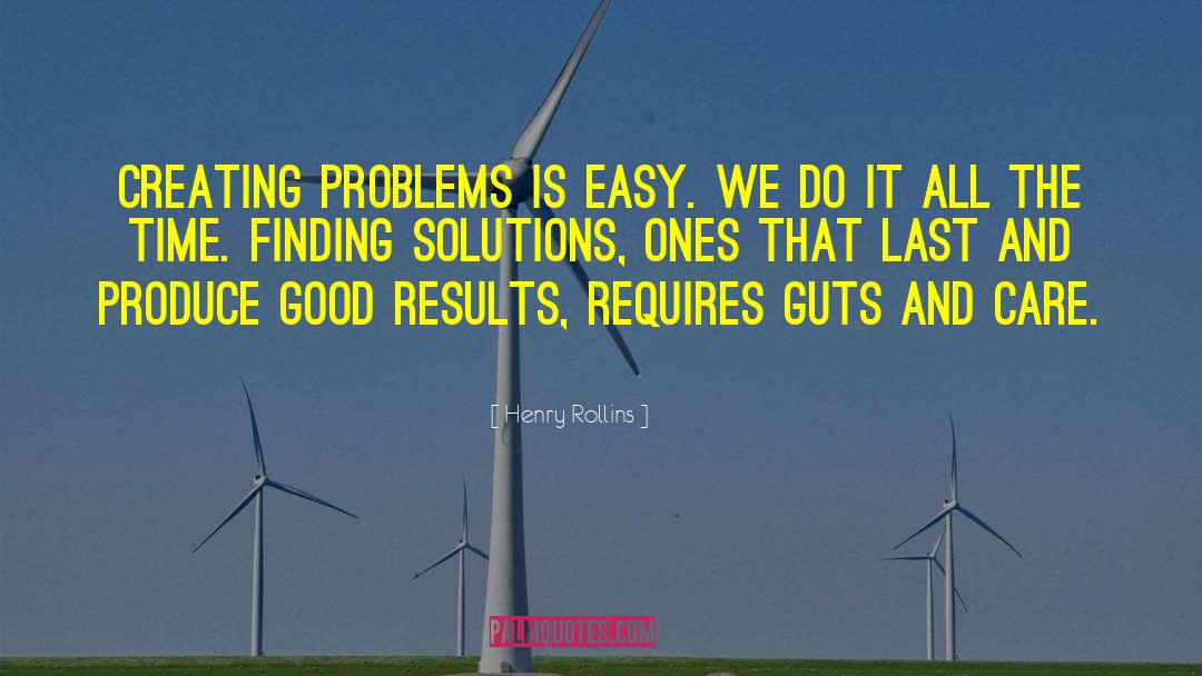 Finding Solutions That Work quotes by Henry Rollins
