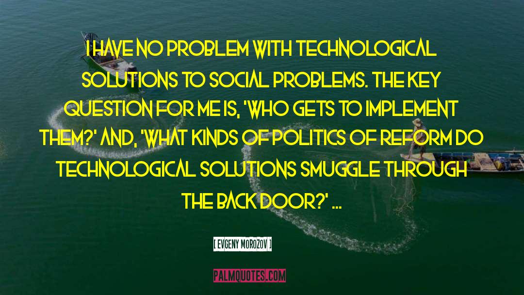 Finding Solutions To Problems quotes by Evgeny Morozov